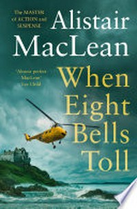 When eight bells toll: Alistair MacLean.