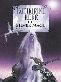 The silver mage: Katharine Kerr.
