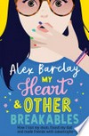 My heart & other breakables: Alex Barclay.