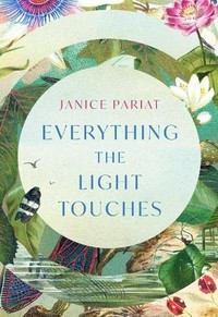 Everything the light touches: Janice Pariat.