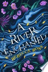 A river enchanted: Rebecca Ross.