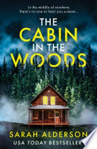 The cabin in the woods: Sarah Alderson.