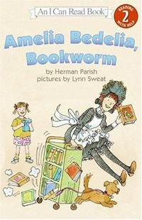 Amelia Bedelia, bookworm: Herman Parish ; pictures by Lynn Sweat.