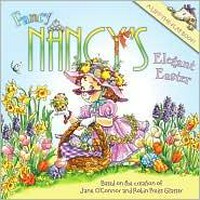 Fancy Nancy's elegant Easter: text by Jane O'Connor ; illustrations by Robin Preiss Glasser.