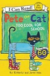Pete the cat : too cool for school /