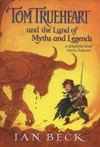 Tom Trueheart and the land of myths and legends: Ian Beck.