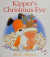Kipper's Christmas eve: Mick Inkpen.