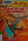 Flight of the Red Bandit: Geronimo Stilton ; illustrations by Giuseppe Facciotto (design) and Christian Aliprandi ; translated by Lidia Morson Tramontozzi.