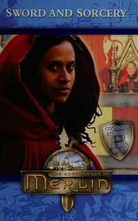 The adventures of Merlin: Sword and sorcery: Contains episodes 8&9: text by Jacqueline Rayner.