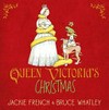 Queen Victoria's Christmas: Jackie French & Bruce Whatley.