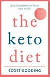 The keto diet : a 60-day protocol to boost your health Scott Gooding.