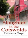 Slaughter in the Cotswolds: Rebecca Tope.