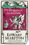 The dragons of Archenfield: Edward Marston.