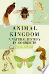 Animal kingdom: a history in 100 objects / Jack Ashby.