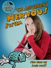 The astounding nervous system : how does my brain work? [John Burstein].