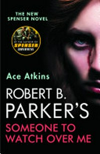 Robert B. Parker's Someone to watch over me: Ace Atkins.