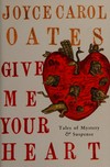 Give me your heart: Joyce Carol Oates.