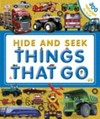 Hide and seek things that go [written by Dawn Sirett ; illustrations by Angela Muss].