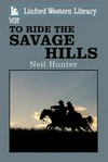 To ride the savage hills