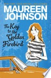 The key to the Golden Firebird: Maureen Johnson.