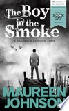 The boy in the smoke: Maureen Johnson.