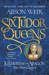 Katherine of Aragon: The True Queen