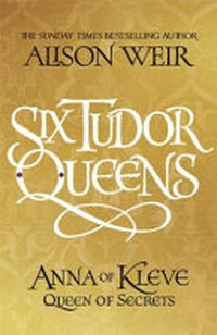 Anna of Kleve: queen of secrets.