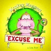 Cheeky monkey manners : excuse me 