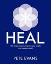 Heal : 101 simple ways to improve your health in a modern world