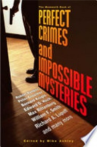 The mammoth book of perfect crimes and impossible mysteries: Edited by Mike Ashley.