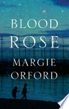 Blood rose: Margie Orford.