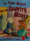 The town mouse and the country mouse and other Aesop's fables