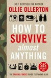 How to survive almost anything