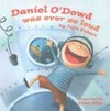 Daniel O'Dowd was ever so loud