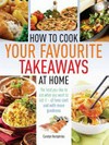 How to cook your favourite takeaway meals at home 