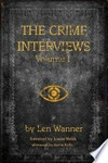 The crime interviews. Volume 1 Len Wanner.