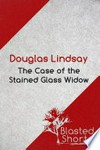 The case of the stained glass widow: Douglas Lindsay.