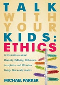 Talk with your kids : ethics: 



