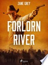 Forlorn River: Zane Grey.