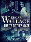 The traitor's gate: Edgar Wallace.